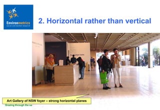 2. Horizontal rather than vertical Art Gallery of NSW foyer – strong horizontal planes 