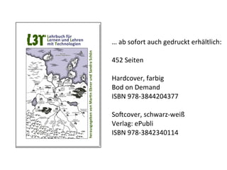 …	
  ab	
  sofort	
  auch	
  gedruckt	
  erhältlich:

452	
  Seiten	
  

Hardcover,	
  farbig
Bod	
  on	
  Demand
ISBN	
  978-­‐3844204377	
  

SoPcover,	
  schwarz-­‐weiß	
  
Verlag:	
  ePubli
ISBN	
  978-­‐3842340114	
  
 