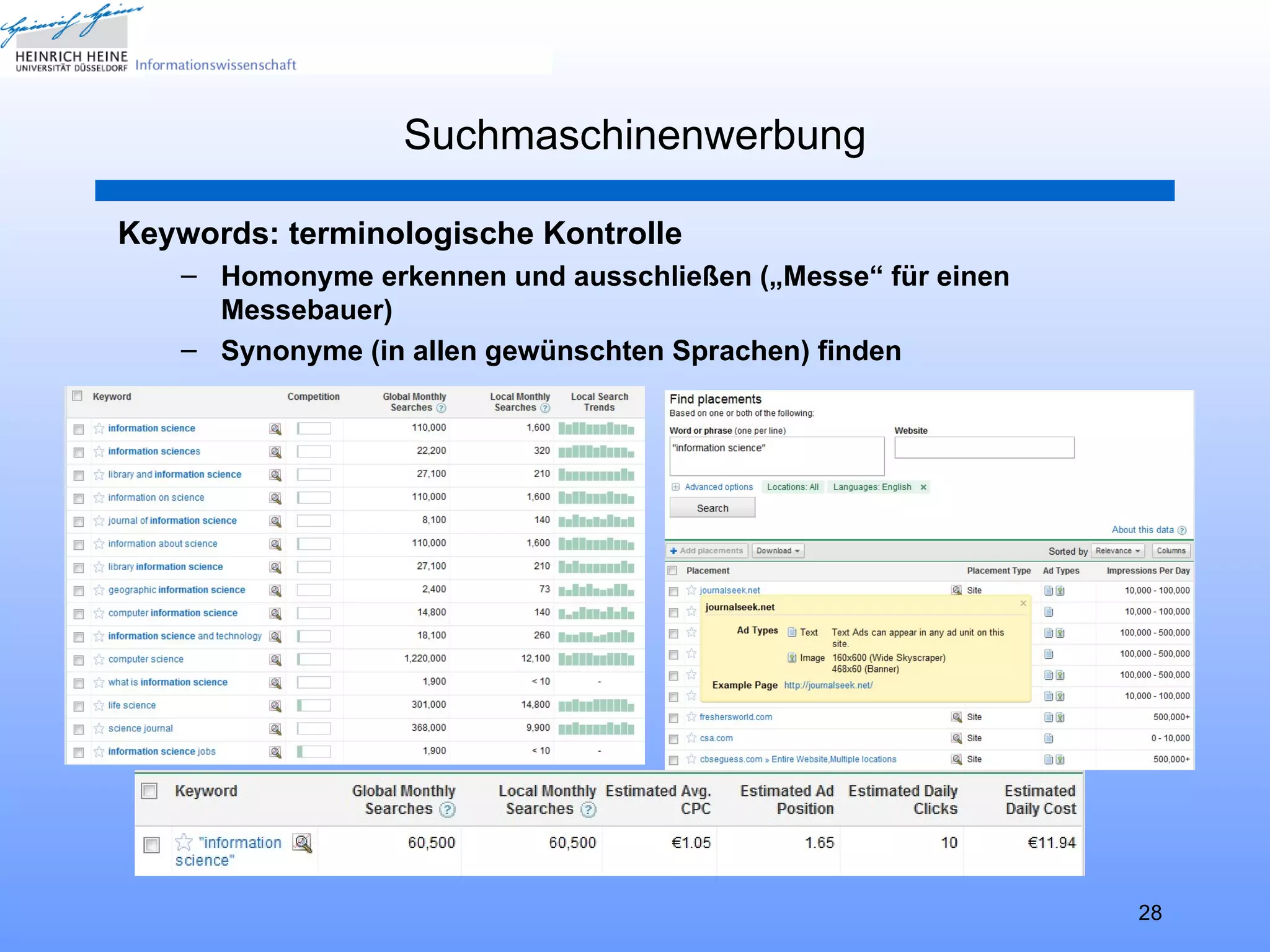 Suchmaschinenwerbung

Keywords: terminologische Kontrolle
   – Homonyme erkennen und ausschließen („Messe“ für einen
     Messebauer)
   – Synonyme (in allen gewünschten Sprachen) finden




                                                             28
 