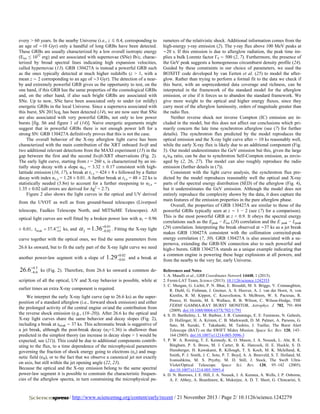 every > 60 years. In the nearby Universe (i.e., z ≲ 0.4, corresponding to
an age of ∼10 Gyr) only a handful of long GRBs have been detected.
These GRBs are usually characterized by a low overall isotropic energy
(Eiso ≤ 1052 erg) and are associated with supernovae (SNe) Ib/c, characterized by broad spectral lines indicating high expansion velocities,
called hypernovae (13). GRB 130427A is instead a powerful GRB such
as the ones typically detected at much higher redshifts (z > 1, with a
mean z ∼ 2 corresponding to an age of ∼3 Gyr). The detection of a nearby and extremely powerful GRB gives us the opportunity to test, on the
one hand, if this GRB has the same properties of the cosmological GRBs
and, on the other hand, if also such bright GRBs are associated with
SNe. Up to now, SNe have been associated only to under (or mildly)
energetic GRBs in the local Universe. Since a supernova associated with
this burst, SN 2013cq, has been detected (14), we are now sure that SNe
are also associated with very powerful GRBs, not only to low power
bursts [fig. S6 and figure 1 of (14)]. Naive energetic arguments might
suggest that in powerful GRBs there is not enough power left for a
strong SN: GRB 130427A definitively proves that this is not the case.
The overall behavior of the X-ray afterglow light curve has been
characterized with the main contribution of the XRT onboard Swift and
two additional relevant detections from the MAXI experiment (15) in the
gap between the first and the second Swift-XRT observations (Fig. 2).
The early light curve, starting from t = 260 s, is characterized by an initially steep decay with a slope α0,x = 3.32 ± 0.17 consistent with highlatitude emission (16, 17), a break at t1,x = 424 ± 8 s followed by a flatter
decay with index α1,x = 1.28 ± 0.01. A further break at t2,x = 48 ± 22 ks is
statistically needed (3.8σ) to account for a further steepening to α2,x =
1.35 ± 0.02 (all errors are derived for ∆χ2 = 2.7).
Figure 2 also shows the light curves in the optical and UV derived
from the UVOT as well as from ground-based telescopes (Liverpool
telescope, Faulkes Telescope North, and MITSuME Telescopes). All
optical light curves are well fitted by a broken power law with α1 = 0.96
± 0.01, tbreak = 37.4+4.7 ks, and
−4.0

α 2 = 1.36+0.01 . Fitting the X-ray light
−0.02

curve together with the optical ones, we find the same parameters from
26.6 ks onward, but to fit the early part of the X-ray light curve we need
another power-law segment with a slope of

26.6+4.5
−6.6

1.29+0.02
−0.01

and a break at

ks (Fig. 2). Therefore, from 26.6 ks onward a common de-

scription of all the optical, UV and X-ray behavior is possible, while at
earlier times an extra X-ray component is required.
We interpret the early X-ray light curve (up to 26.6 ks) as the superposition of a standard afterglow (i.e., forward shock emission) and either
the prolonged activity of the central engine or/and the contribution from
the reverse shock emission (e.g., (18–20)). After 26.6 ks the optical and
X-ray light curves share the same behavior and decay slopes (Fig. 2),
including a break at tbreak ∼ 37 ks. This achromatic break is suggestive of
a jet break, although the post-break decay (α2=1.36) is shallower than
predicted in the simplest theory (an increase in decay slope > 1 would be
expected; see (21)). This could be due to additional components contributing to the flux, to a time dependence of the microphysical parameters
governing the fraction of shock energy going to electrons (ϵe) and magnetic field (ϵB), or to the fact that we observe a canonical jet not exactly
on axis, but still within the jet opening angle (22, 23).
Because the optical and the X-ray emission belong to the same spectral
power-law segment it is possible to constrain the characteristic frequencies of the afterglow spectra, in turn constraining the microphysical pa-

rameters of the relativistic shock. Additional information comes from the
high-energy γ-ray emission (2). The γ-ray flux above 100 MeV peaks at
∼20 s. If this emission is due to afterglow radiation, the peak time implies a bulk Lorentz factor Γ0 ∼ 500 (2, 7). Furthermore, the presence of
the GeV peak suggests a homogeneous circumburst density profile (24).
Guided by these constraints in our choice of parameters, we used the
BOXFIT code developed by van Eerten et al. (25) to model the afterglow. Rather than trying to perform a formal fit to the data we check if
this burst, with an unprecedented data coverage and richness, can be
interpreted in the framework of the standard model for the afterglow
emission, or else if it forces us to abandon the standard framework. We
give more weight to the optical and higher energy fluxes, since they
carry most of the afterglow luminosity, orders of magnitude greater than
the radio flux.
Neither reverse shock nor inverse Compton (IC) emission are included in the model, but this does not affect our conclusions which primarily concern the late time synchrotron afterglow (see (7) for further
details). The synchrotron flux predicted by the model reproduces the
optical emission and the X-ray light curve after ∼ 10 ks reasonably well,
while the early X-ray flux is likely due to an additional component (Fig.
3). Our model underestimates the GeV emission but this, given the large
ϵe/ϵB ratio, can be due to synchrotron Self-Compton emission, as envisaged by (2, 26, 27). The model can also roughly reproduce the radio
emission (further details in (7)).
Consistent with the light curve analysis, the synchrotron flux predicted by the model reproduces reasonably well the optical and X-ray
parts of the spectral energy distribution (SED) of the afterglow (Fig. 4),
but it underestimates the GeV emission. Although the model does not
entirely reproduce the complexity shown by the data, it does capture the
main features of the emission properties in the pure afterglow phase.
Overall, the properties of GRB 130427A are similar to those of the
powerful GRBs typically seen at z ∼ 1 − 2 (see (7) for a comparison).
This is the most powerful GRB at z < 0.9. It obeys the spectral energy
correlations such as the Epeak − Eiso (28) correlation and the E peak − Lpeak
(29) correlation. Interpreting the break observed at ∼37 ks as a jet break
makes GRB 130427A consistent with the collimation corrected-peak
energy correlation (7, 30). GRB 130427A is also associated with a supernova, extending the GRB-SN connection also to such powerful and
high-z bursts. GRB 130427A stands as a unique example indicating that
a common engine is powering these huge explosions at all powers, and
from the nearby to the very far, early Universe.
References and Notes
1. A. Maselli et al., GRB Coordinates Network 14448, 1 (2013).
2. Fermi-LAT Team, Science (2013). 10.1126/science.1242353
3. C. Meegan, G. Lichti, P. N. Bhat, E. Bissaldi, M. S. Briggs, V. Connaughton,
R. Diehl, G. Fishman, J. Greiner, A. S. Hoover, A. J. van der Horst, A. von
Kienlin, R. M. Kippen, C. Kouveliotou, S. McBreen, W. S. Paciesas, R.
Preece, H. Steinle, M. S. Wallace, R. B. Wilson, C. Wilson-Hodge, THE
FERMI GAMMA-RAY BURST MONITOR. Astrophys. J. 702, 791–804
(2009). doi:10.1088/0004-637X/702/1/791
4. S. D. Barthelmy, L. M. Barbier, J. R. Cummings, E. E. Fenimore, N. Gehrels,
D. Hullinger, H. A. Krimm, C. B. Markwardt, D. M. Palmer, A. Parsons, G.
Sato, M. Suzuki, T. Takahashi, M. Tashiro, J. Tueller, The Burst Alert
Telescope (BAT) on the SWIFT Midex Mission. Space Sci. Rev. 120, 143–
164 (2005). doi:10.1007/s11214-005-5096-3
5. P. W. A. Roming, T. E. Kennedy, K. O. Mason, J. A. Nousek, L. Ahr, R. E.
Bingham, P. S. Broos, M. J. Carter, B. K. Hancock, H. E. Huckle, S. D.
Hunsberger, H. Kawakami, R. Killough, T. S. Koch, M. K. Mclelland, K.
Smith, P. J. Smith, J. C. Soto, P. T. Boyd, A. A. Breeveld, S. T. Holland, M.
Ivanushkina, M. S. Pryzby, M. D. Still, J. Stock, The Swift UltraViolet/Optical Telescope. Space Sci. Rev. 120, 95–142 (2005).
doi:10.1007/s11214-005-5095-4
6. D. N. Burrows, J. E. Hill, J. A. Nousek, J. A. Kennea, A. Wells, J. P. Osborne,
A. F. Abbey, A. Beardmore, K. Mukerjee, A. D. T. Short, G. Chincarini, S.

/ http://www.sciencemag.org/content/early/recent / 21 November 2013 / Page 2/ 10.1126/science.1242279

 