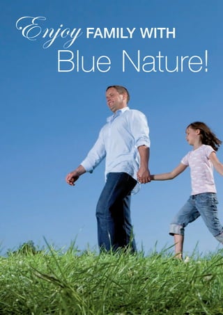 Enjoy Family with
     Blue Nature!




20
 