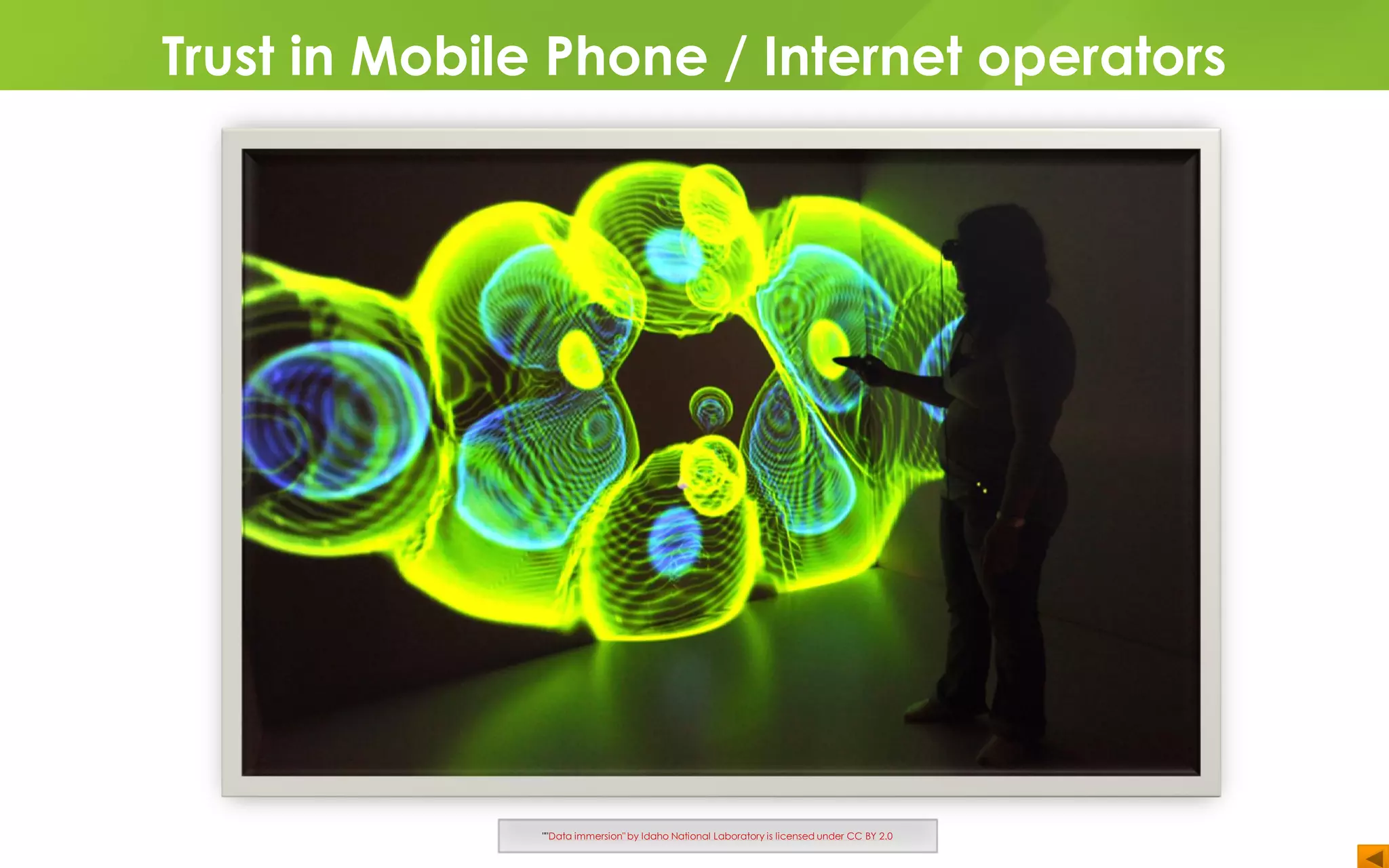 Trust in Mobile Phone / Internet operators
""Data immersion" by Idaho National Laboratory is licensed under CC BY 2.0
 