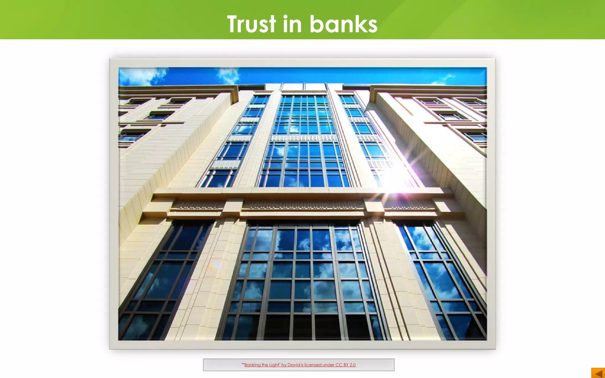 Trust in banks
""Banking the Light" by David is licensed under CC BY 2.0
 