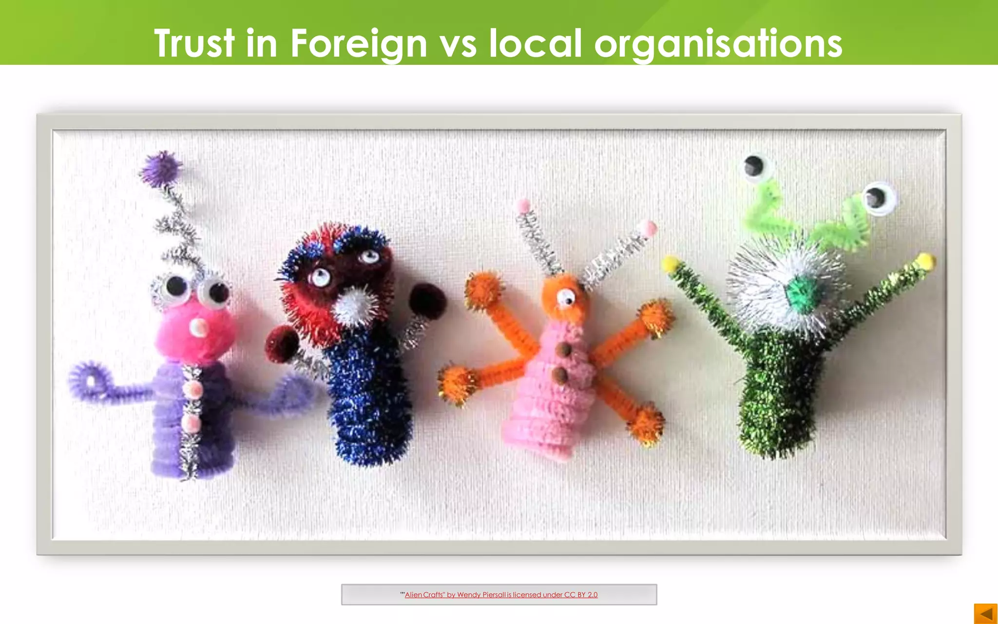 Trust in Foreign vs local organisations
""AlienCrafts" by Wendy Piersall is licensed under CC BY 2.0
 