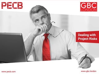 Dealing with Project Risks
www.gbc.london 1
 