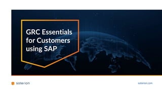 soterion.com
GRC Essentials
for Customers
using SAP
 