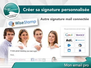Créer sa signature personnalisée
Autre signature mail connectée
 
