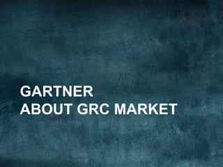 GARTNER
ABOUT GRC MARKET

 