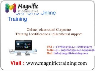 SAP GRC Online
Training
Online | classroom| Corporate
Training | certifications | placements| support
Visit : www.magnifictraining.com
 