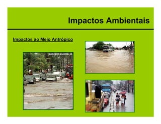 Impactos Ambientais

Impactos ao Meio Antrópico
 