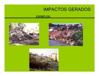 IMPACTOS GERADOS
EXEMPLOS:
 