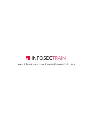 www.infosectrain.com I sales@infosectrain.com 10
www.infosectrain.com I sales@infosectrain.com
 