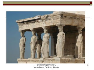 Erecteion (pormenor),       53
Varanda das Cariátes, Atenas
 