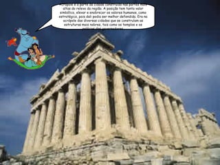 Acrópole é a parte da cidade construída nas partes mais altas do relevo da região. A posição tem tanto valor simbólico, elevar e enobrecer os valores humanos, como estratégico, pois dali podia ser melhor defendida. Era na acrópole das diversas cidades que se construíam as estruturas mais nobres, tais como os templos e os palácios dos governadores. 