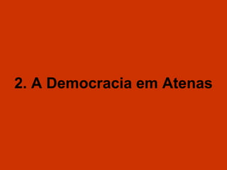 2. A Democracia em Atenas 