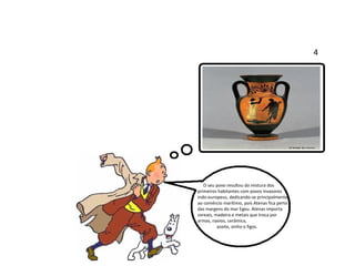 O seu povo resultou da mistura dos primeiros habitantes com povos invasores indo-europeus, dedicando-se principalmente ao comércio marítimo, pois Atenas fica perto das margens do mar Egeu. Atenas importa cereais, madeira e metais que troca por armas, navios, cerâmica, azeite, vinho e figos.  4  