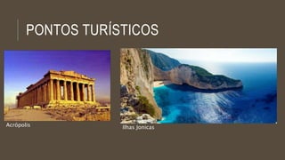 PONTOS TURÍSTICOS
Acrópolis Ilhas Jonicas
 