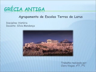 Trabalho realizado por: Clara Viegas, nº7, 7ºC Agrupamento de Escolas Terras de Larus Disciplina: História Docente: Sílvia Mendonça  
