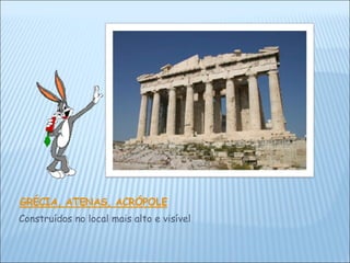 Construídos no local mais alto e visível 