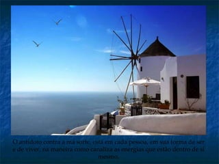 O antídoto contra a má sorte, está em cada pessoa, em sua forma de ser e de viver, na maneira como canaliza as energias que estão dentro de si mesmo, 