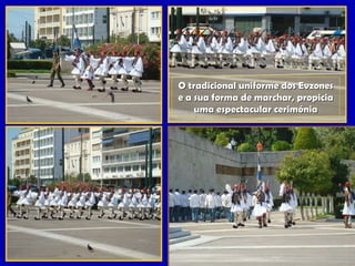 O tradicional uniforme dos Evzones e a sua forma de marchar, propicia uma espectacular cerimónia 