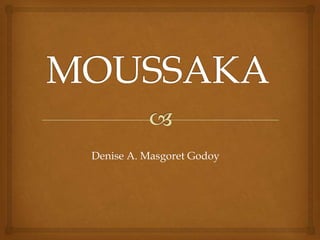 MOUSSAKA Denise A. Masgoret Godoy  