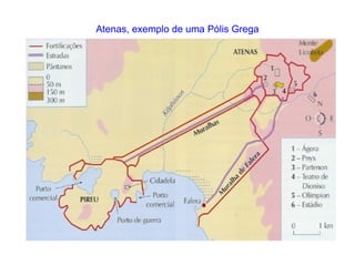 Atenas, exemplo de uma Pólis Grega Localização da cidade-estado de Atenas 