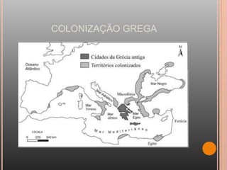 COLONIZAÇÃO GREGA
 