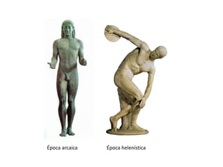 Época arcaica   Época helenística
 