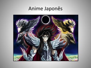 Anime Japonês
 
