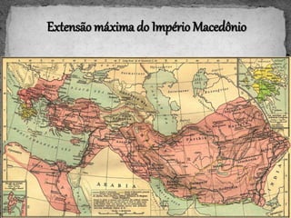 Extensão máxima do Império Macedônio
 