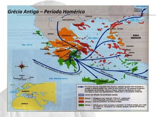 Grécia Antiga – Período Homérico 
 