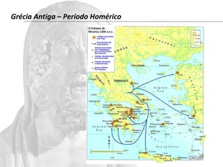 Grécia Antiga – Período Homérico 
 