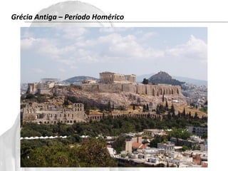 Grécia Antiga – Período Homérico 
