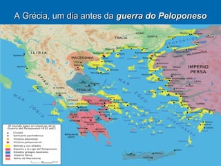 A Grécia, um dia antes da guerra do Peloponeso

 