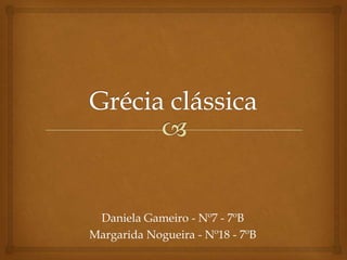 Daniela Gameiro - Nº7 - 7ºB
Margarida Nogueira - Nº18 - 7ºB
 