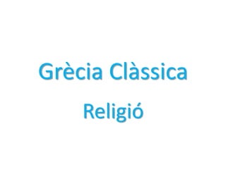 Grècia Clàssica 
Religió 
 