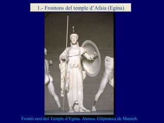 Frontó oest del Temple d’Egina. Atenea. Gliptoteca de Munich. 1.- Frontons del temple d’Afaia (Egina) 