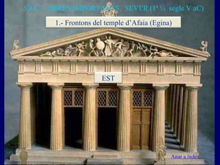 5.4.C.-  OBRES IMPORTANTS.  SEVER (1ª ½  segle V aC) Anar a índex… 1.- Frontons del temple d’Afaia (Egina) EST 