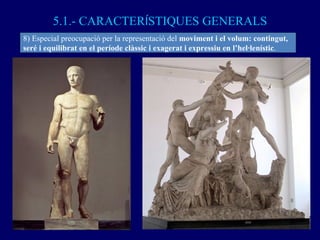 5.1.- CARACTER Í STIQUES GENERALS 8) Especial preocupació per la representació del  moviment i el volum: contingut,  seré ...