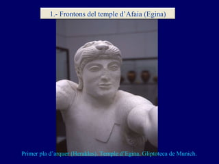 Primer pla d’arquer (Herakles). Temple d’Egina. Gliptoteca de Munich. 1.- Frontons del temple d’Afaia (Egina) 