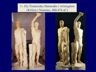3.- Els Tiranicides Harmodio i Aristogiton (Kritios i Nesiotes, 480-476 aC) 