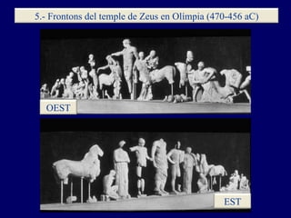 5.- Frontons del temple de Zeus en Olímpia (470-456 aC) OEST EST 