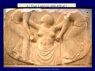 Naixement d’Afrodita 6.- Tron Ludovisi (460-450 aC) 