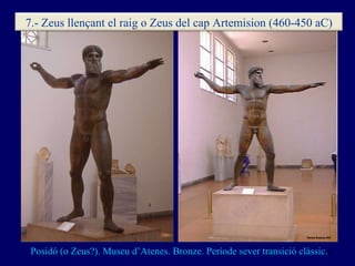 Posidó (o Zeus?). Museu d’Atenes. Bronze. Període sever transició clàssic. . 7.- Zeus llençant el raig o Zeus del cap Arte...