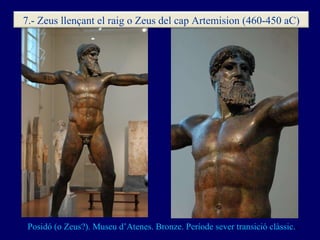 Posidó (o Zeus?). Museu d’Atenes. Bronze. Període sever transició clàssic. . 7.- Zeus llençant el raig o Zeus del cap Arte...