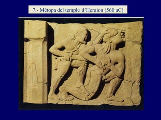7.- Mètopa del temple d’Heraion (560 aC) 
