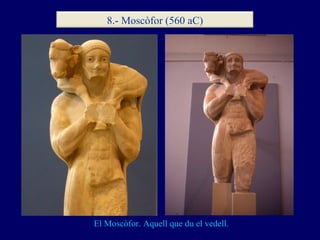 El Moscòfor. Aquell que du el vedell. 8.- Moscòfor (560 aC) 