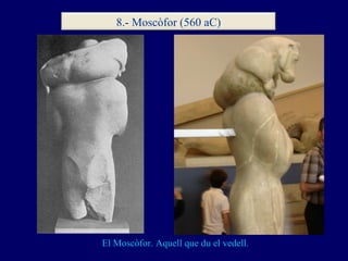 El Moscòfor. Aquell que du el vedell. 8.- Moscòfor (560 aC) 