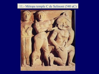 11.- Mètopa temple C de Selinont (540 aC) 